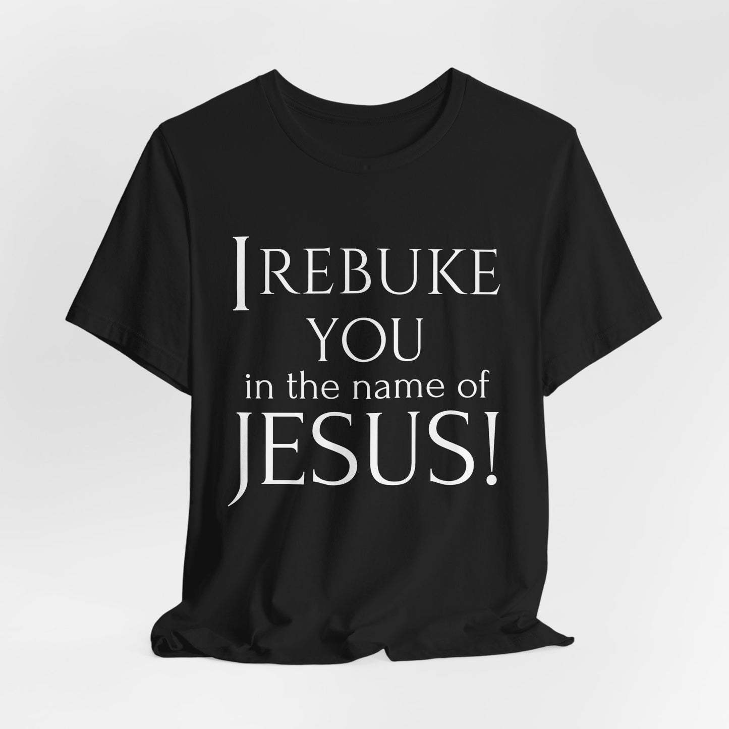 I REBUKE YOU in the name of JESUS! - Unisex Jersey Short Sleeve Tee - New Godis Hair