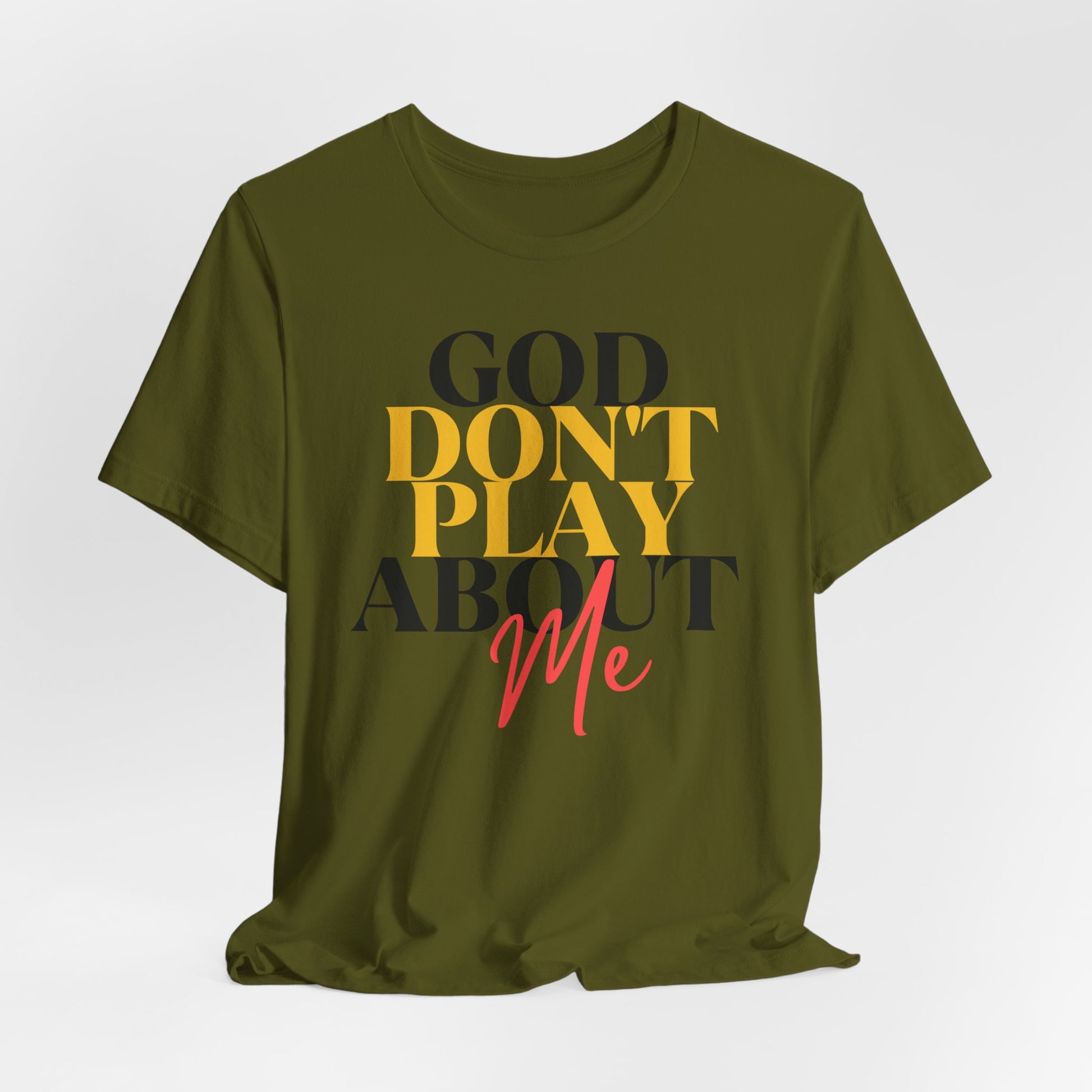God Don't Play About Me - Unisex Jersey Short Sleeve Tee - New Godis Hair