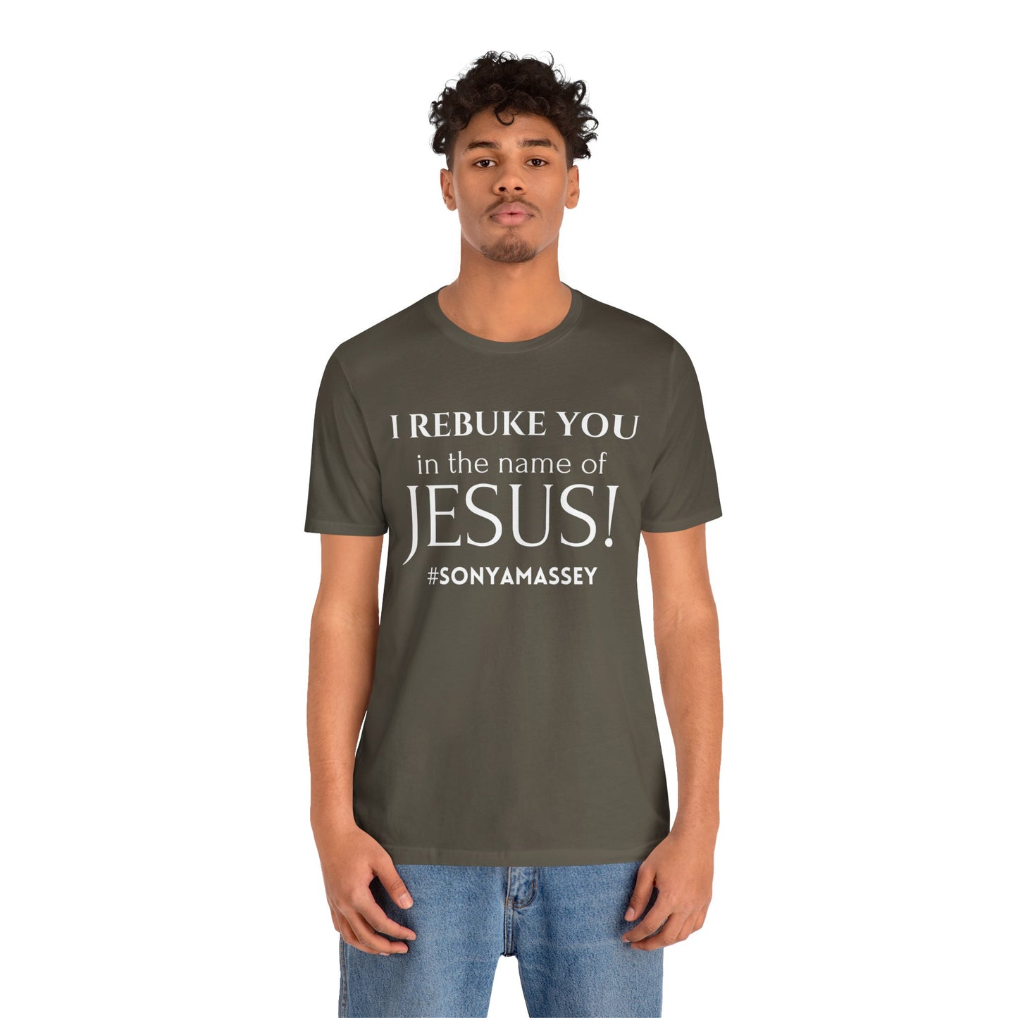 I REBUKE YOU in the name of JESUS! #SONYAMASSEY - Unisex Jersey Short Sleeve Tee - New Godis Hair