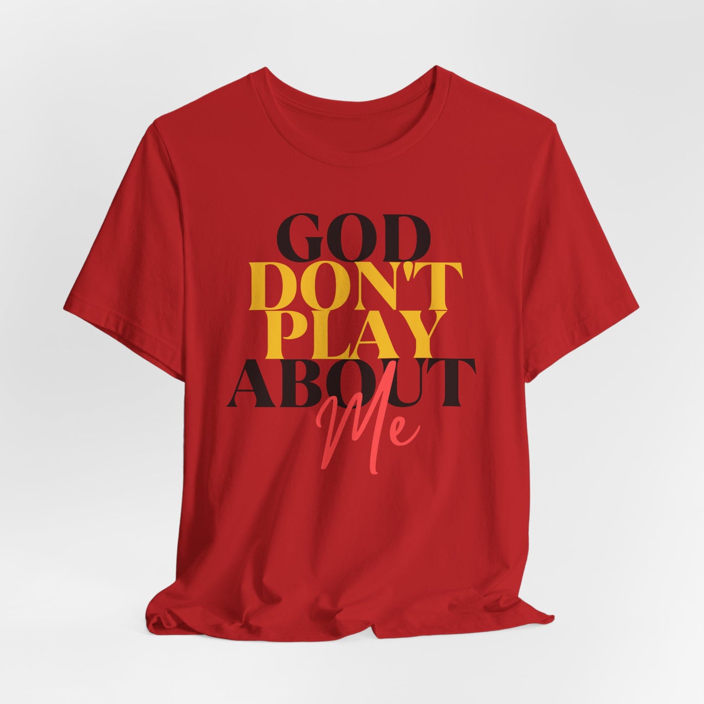 God Don't Play About Me - Unisex Jersey Short Sleeve Tee - New Godis Hair