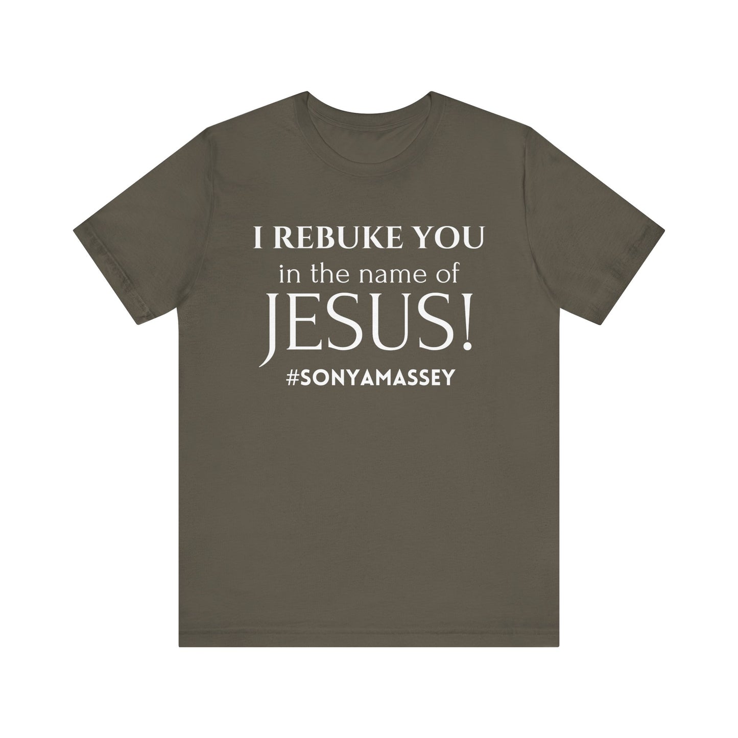 I REBUKE YOU in the name of JESUS! #SONYAMASSEY - Unisex Jersey Short Sleeve Tee - New Godis Hair
