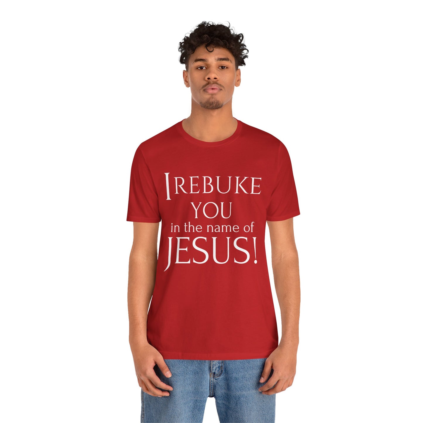 I REBUKE YOU in the name of JESUS! - Unisex Jersey Short Sleeve Tee - New Godis Hair