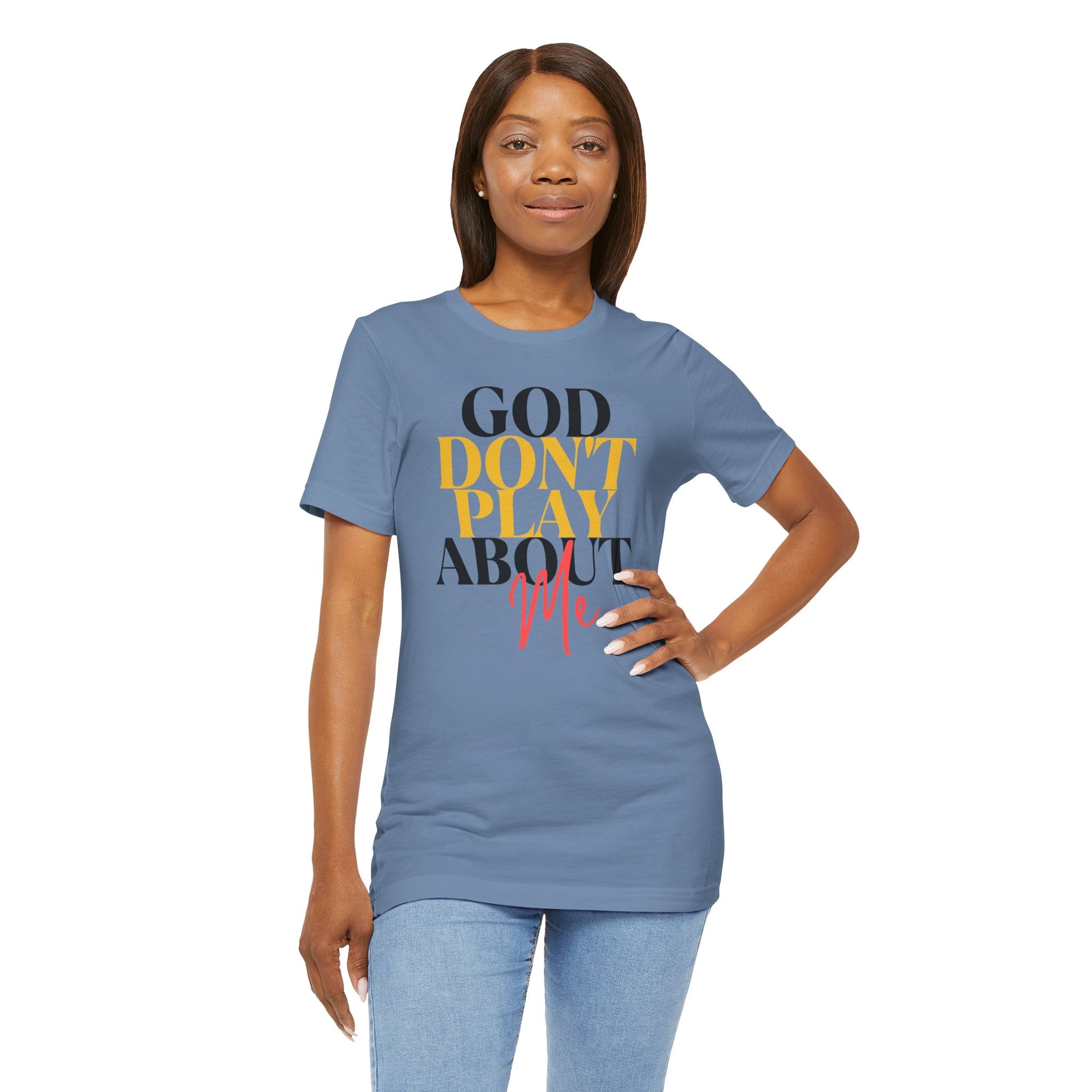 God Don't Play About Me - Unisex Jersey Short Sleeve Tee - New Godis Hair