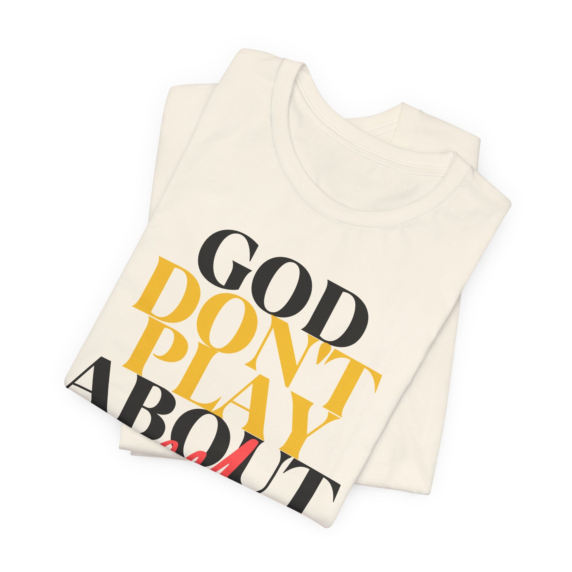 God Don't Play About Me - Unisex Jersey Short Sleeve Tee - New Godis Hair