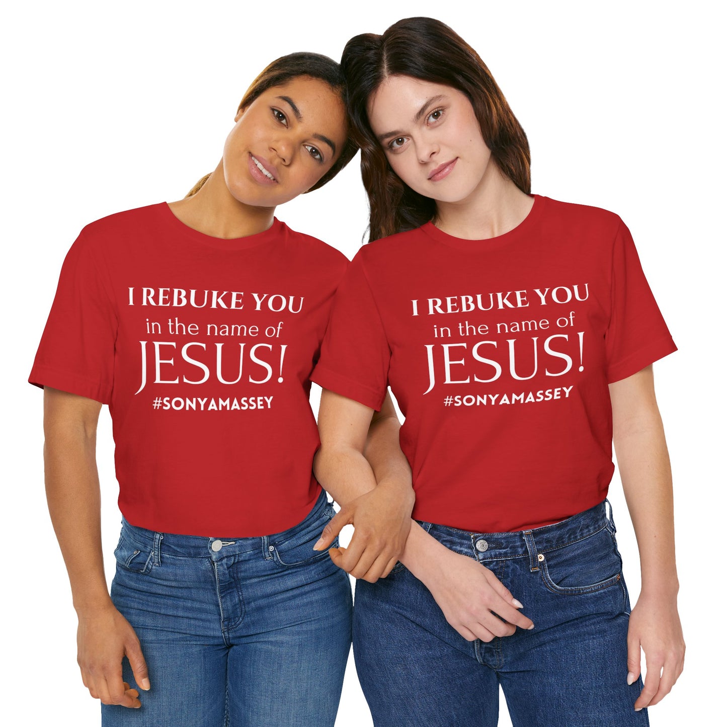 I REBUKE YOU in the name of JESUS! #SONYAMASSEY - Unisex Jersey Short Sleeve Tee - New Godis Hair