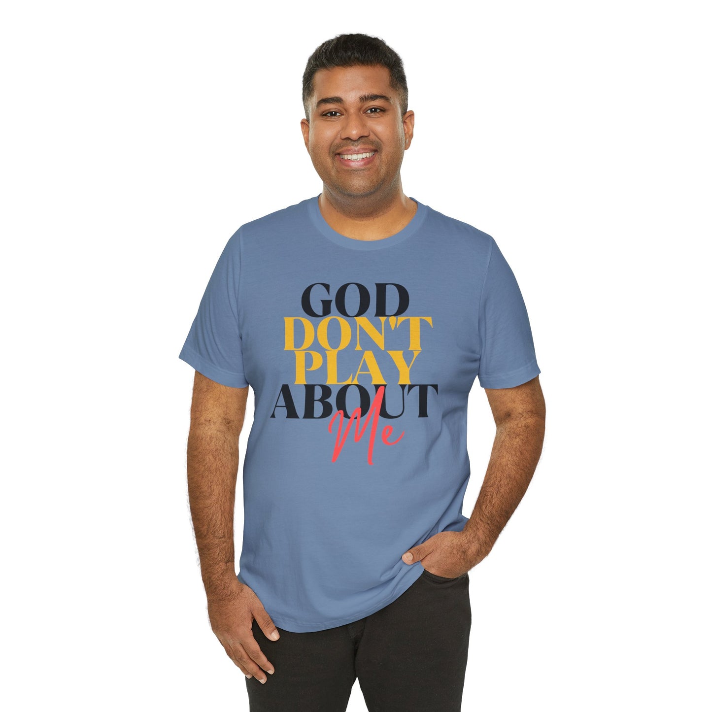 God Don't Play About Me - Unisex Jersey Short Sleeve Tee - New Godis Hair