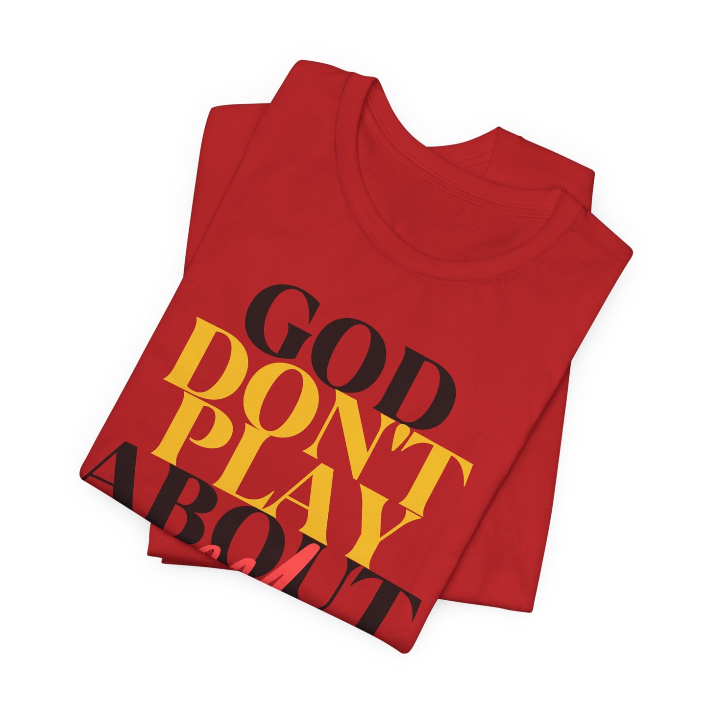 God Don't Play About Me - Unisex Jersey Short Sleeve Tee - New Godis Hair