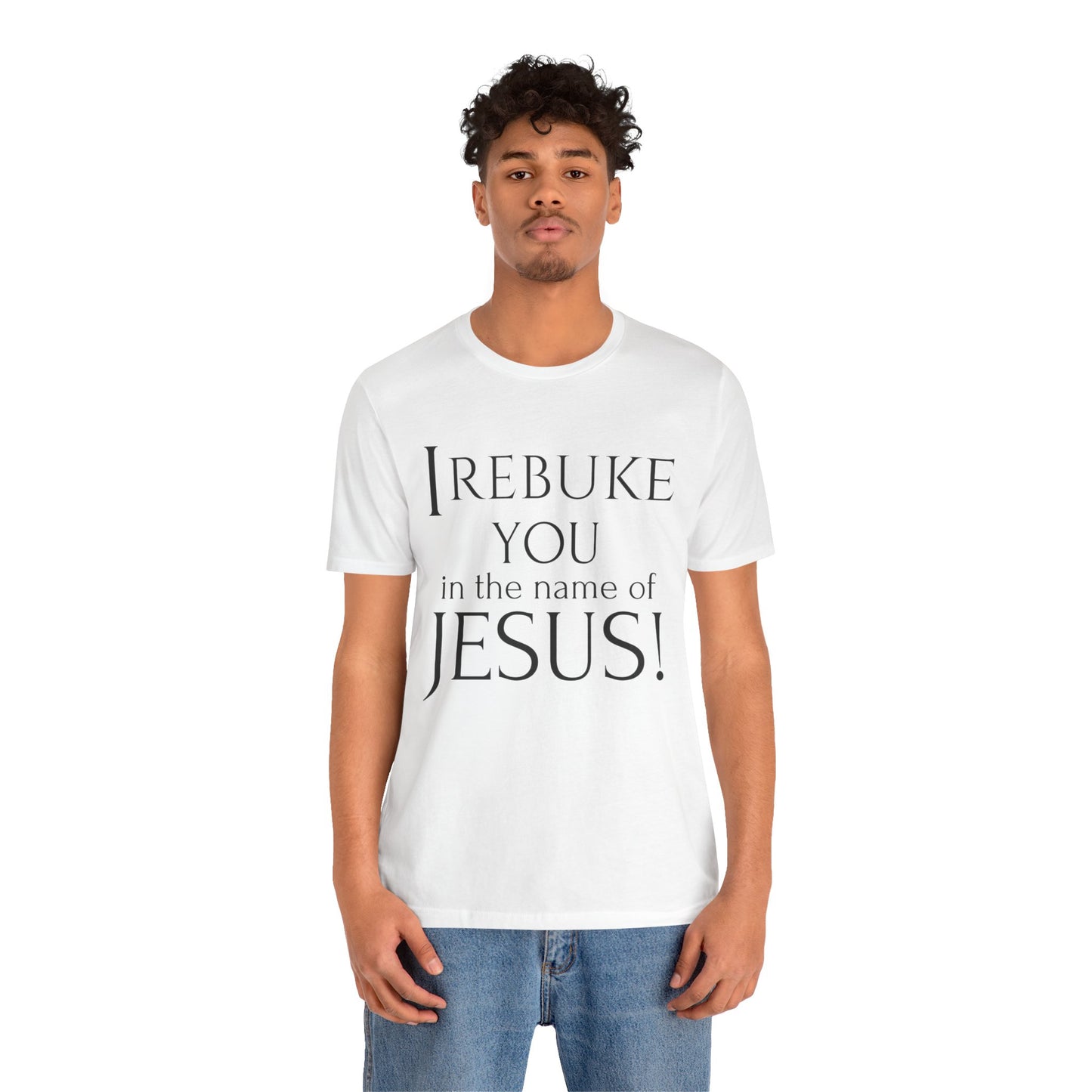 I REBUKE YOU in the name of JESUS! - Unisex Jersey Short Sleeve Tee - New Godis Hair