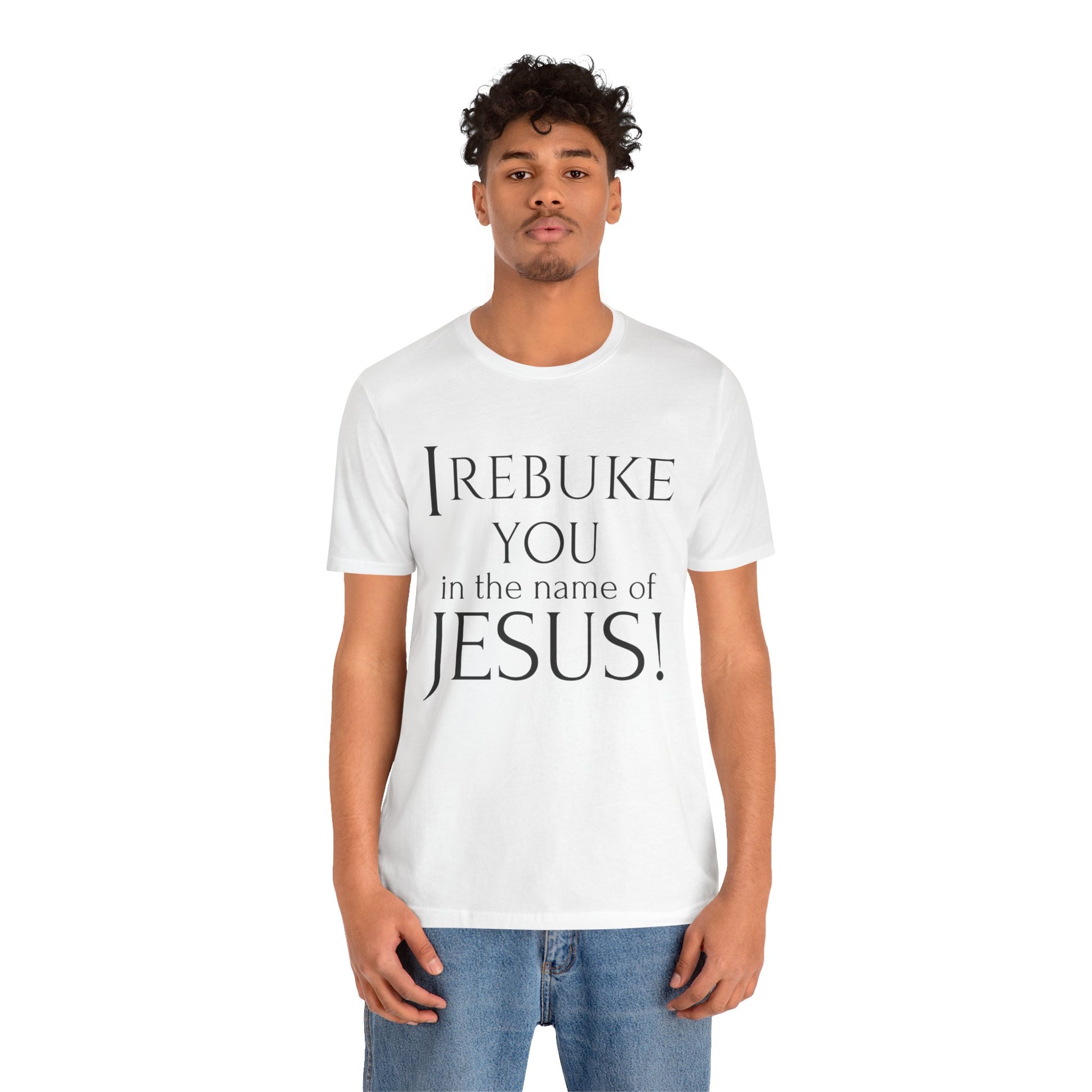 I REBUKE YOU in the name of JESUS! - Unisex Jersey Short Sleeve Tee - New Godis Hair