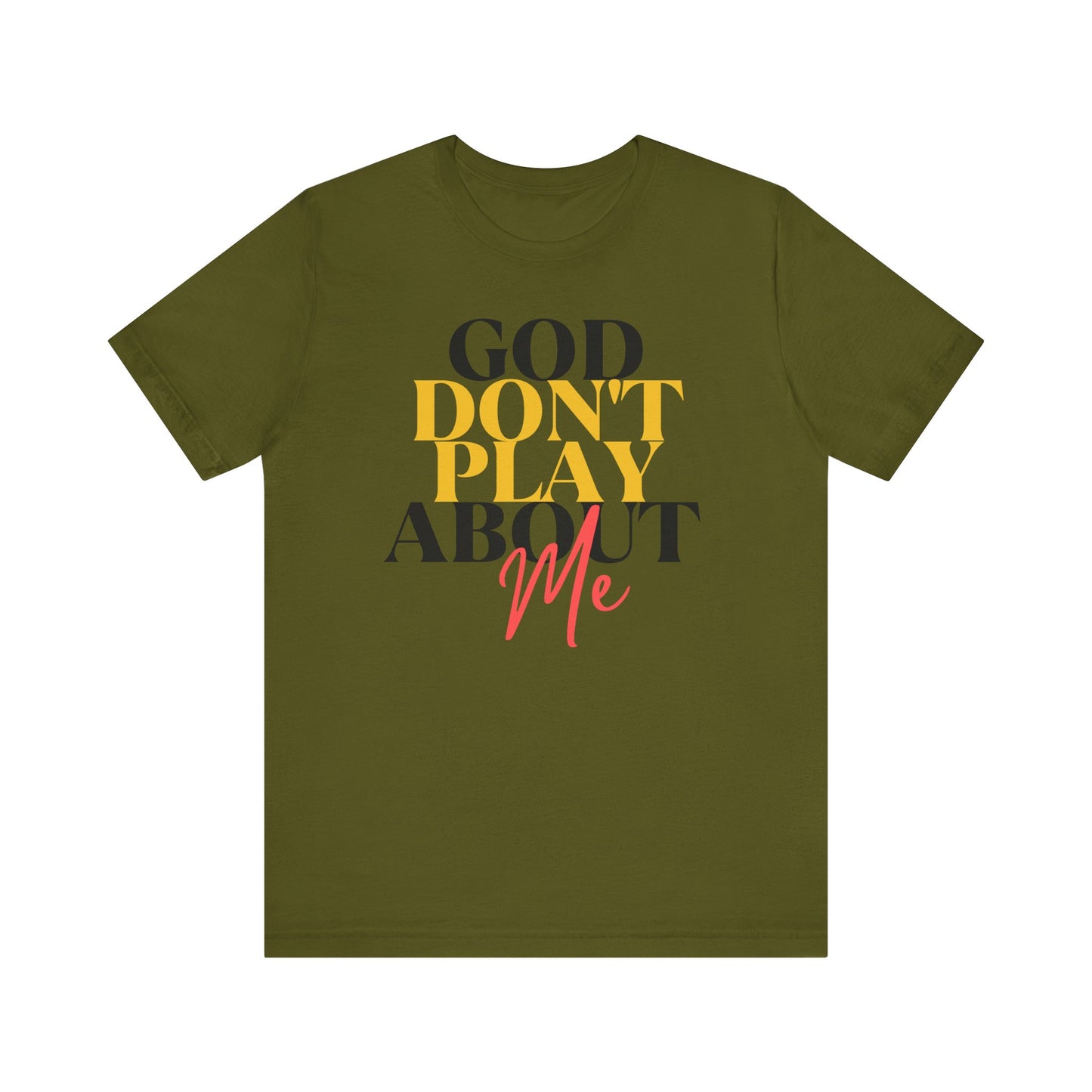 God Don't Play About Me - Unisex Jersey Short Sleeve Tee - New Godis Hair