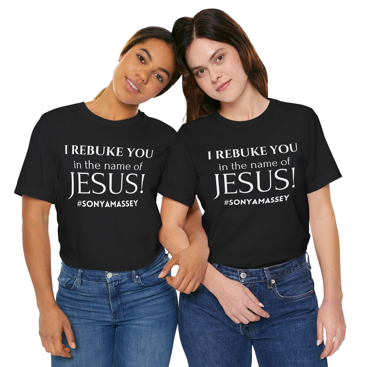 I REBUKE YOU in the name of JESUS! #SONYAMASSEY - Unisex Jersey Short Sleeve Tee - New Godis Hair