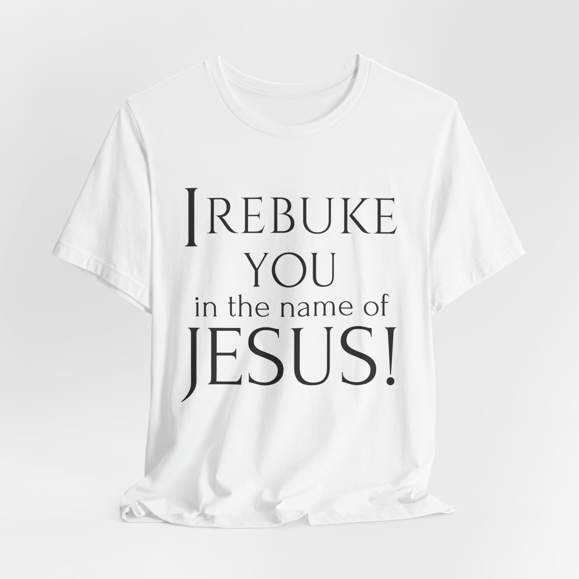 I REBUKE YOU in the name of JESUS! - Unisex Jersey Short Sleeve Tee - New Godis Hair