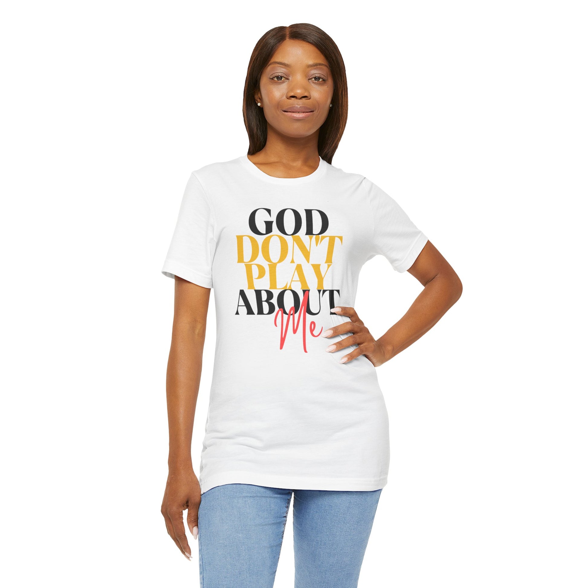 God Don't Play About Me - Unisex Jersey Short Sleeve Tee - New Godis Hair