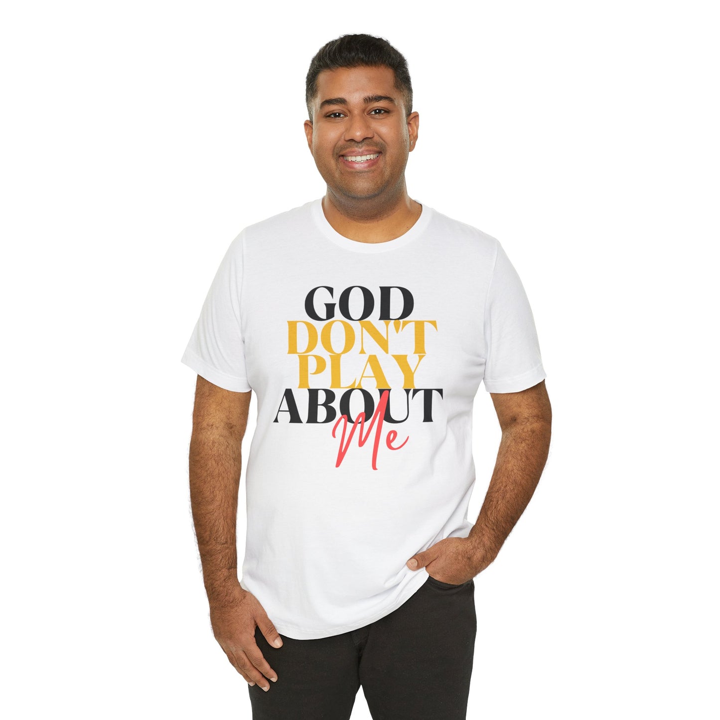God Don't Play About Me - Unisex Jersey Short Sleeve Tee - New Godis Hair
