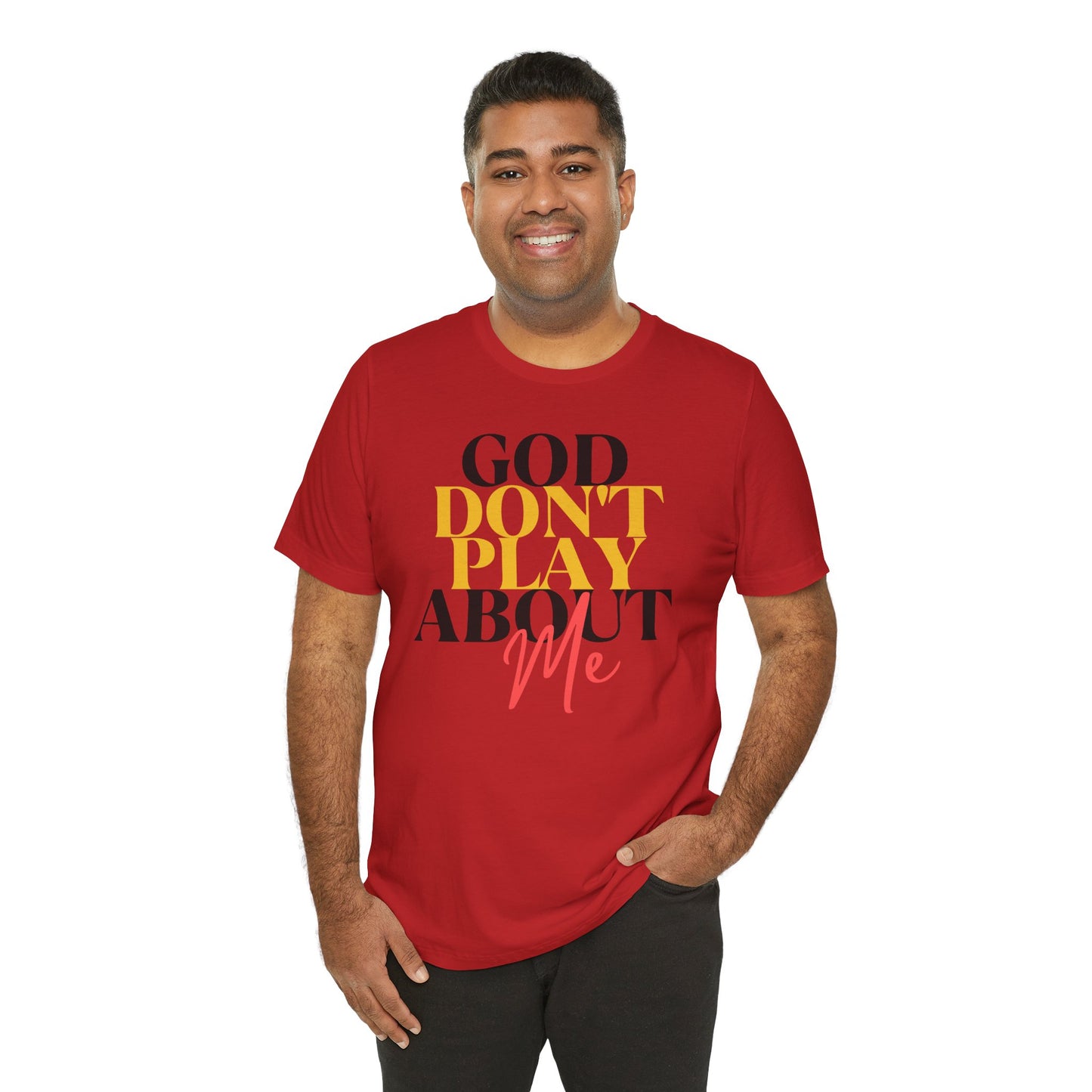 God Don't Play About Me - Unisex Jersey Short Sleeve Tee - New Godis Hair
