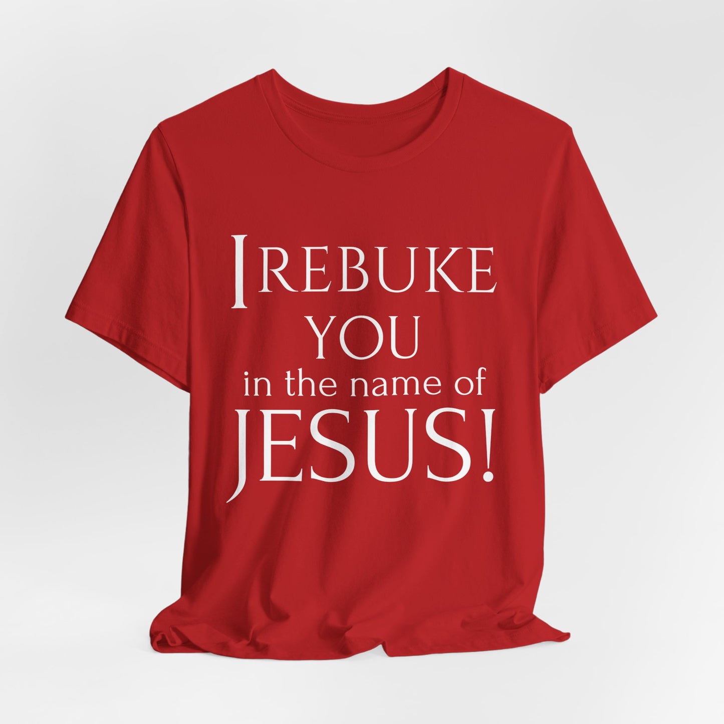 I REBUKE YOU in the name of JESUS! - Unisex Jersey Short Sleeve Tee - New Godis Hair