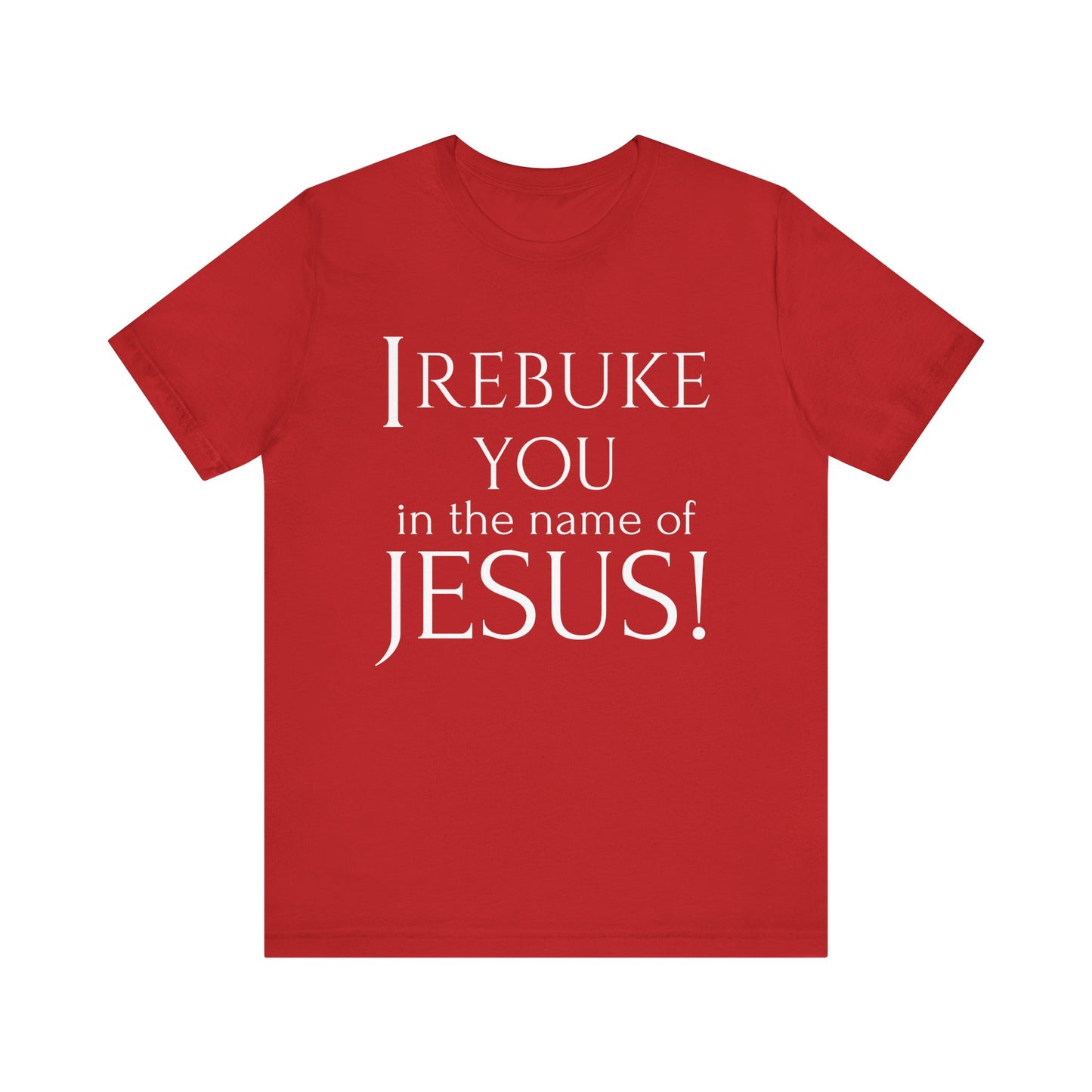 I REBUKE YOU in the name of JESUS! - Unisex Jersey Short Sleeve Tee - New Godis Hair