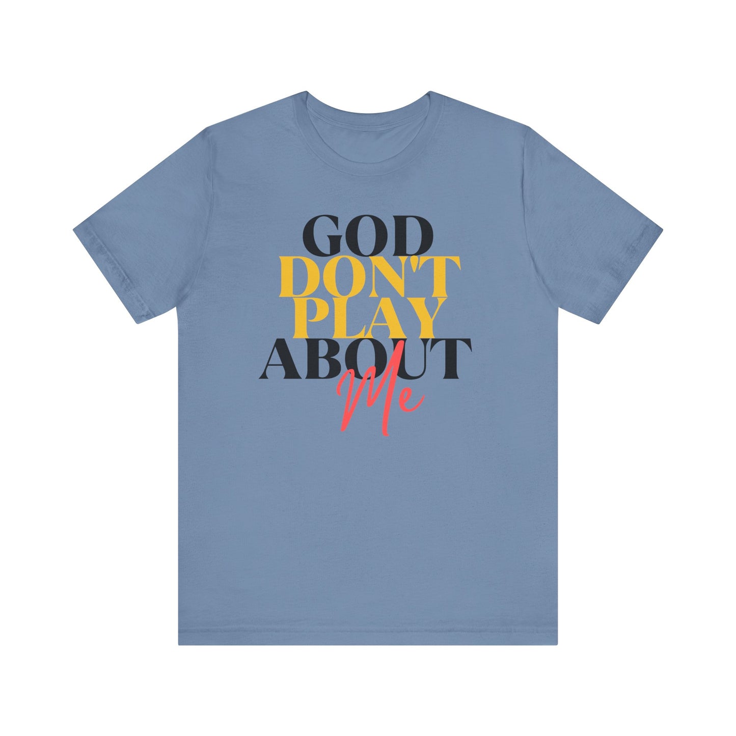 God Don't Play About Me - Unisex Jersey Short Sleeve Tee - New Godis Hair