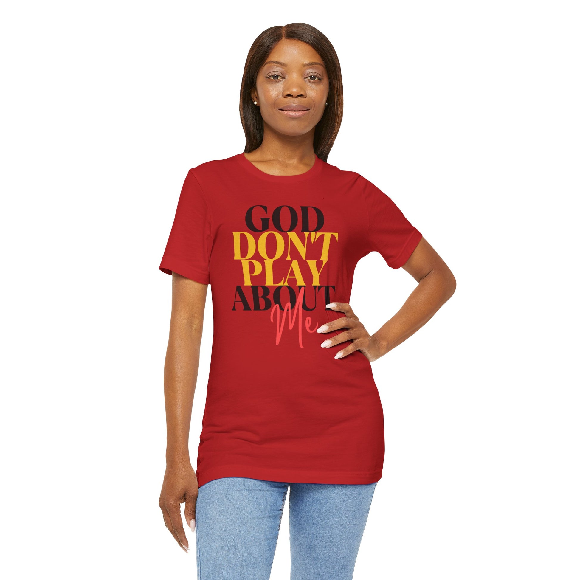 God Don't Play About Me - Unisex Jersey Short Sleeve Tee - New Godis Hair