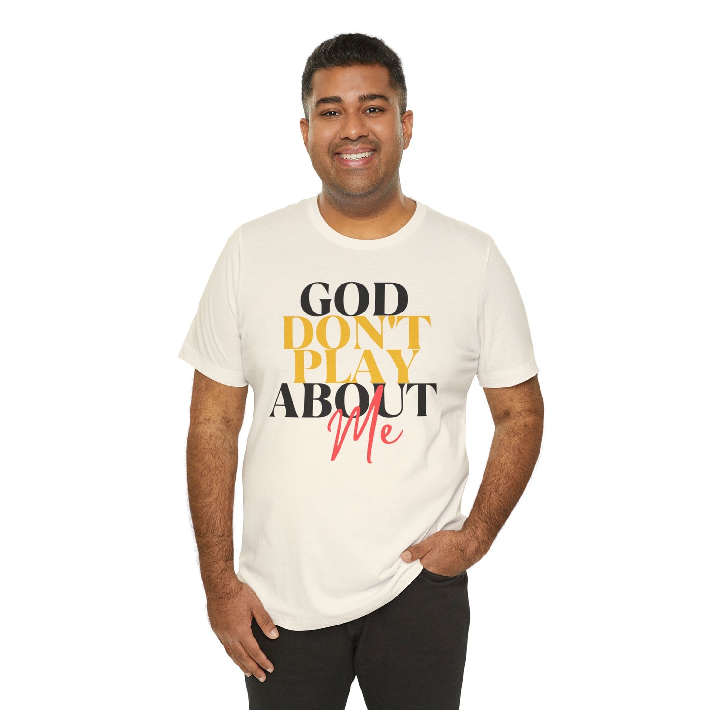 God Don't Play About Me - Unisex Jersey Short Sleeve Tee - New Godis Hair