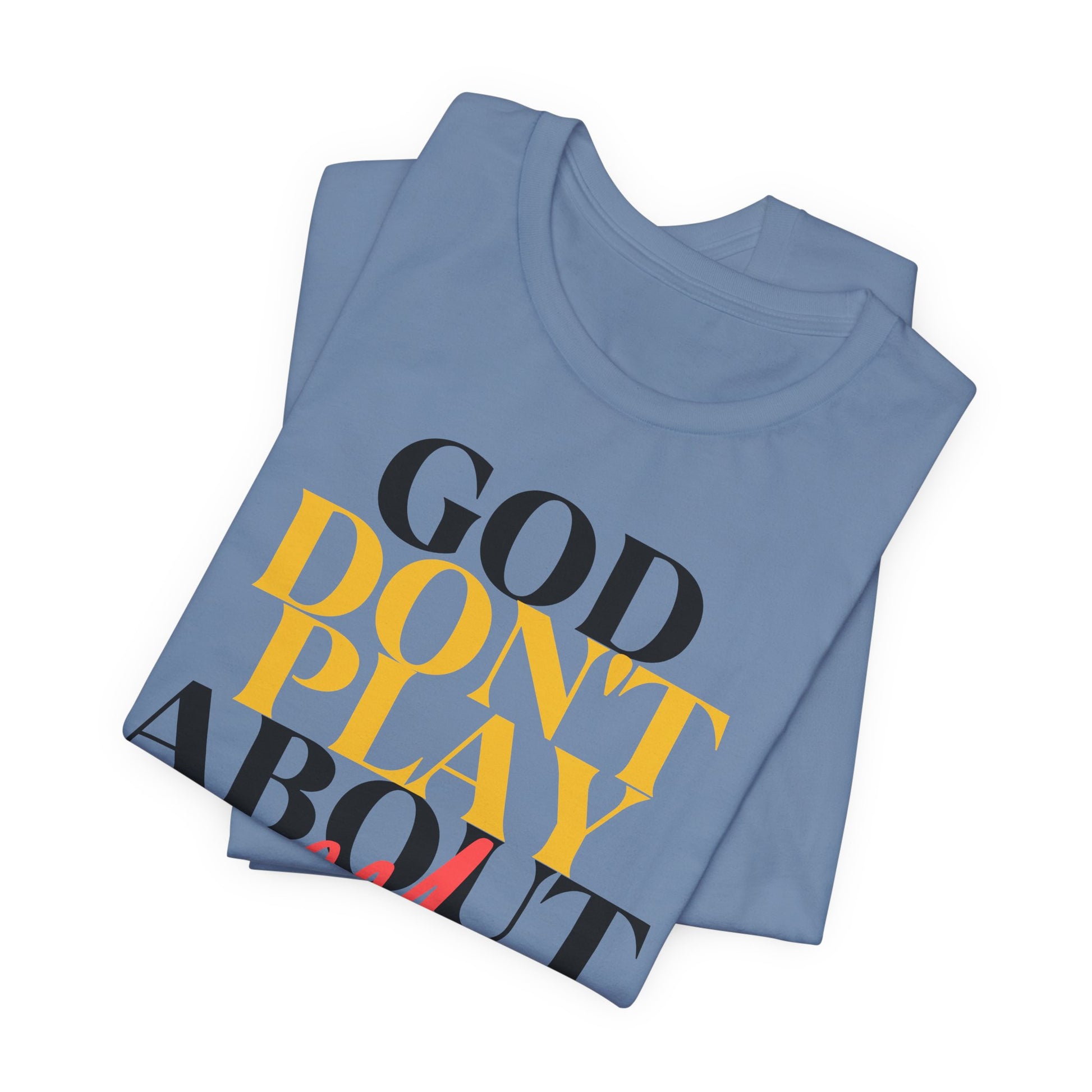 God Don't Play About Me - Unisex Jersey Short Sleeve Tee - New Godis Hair