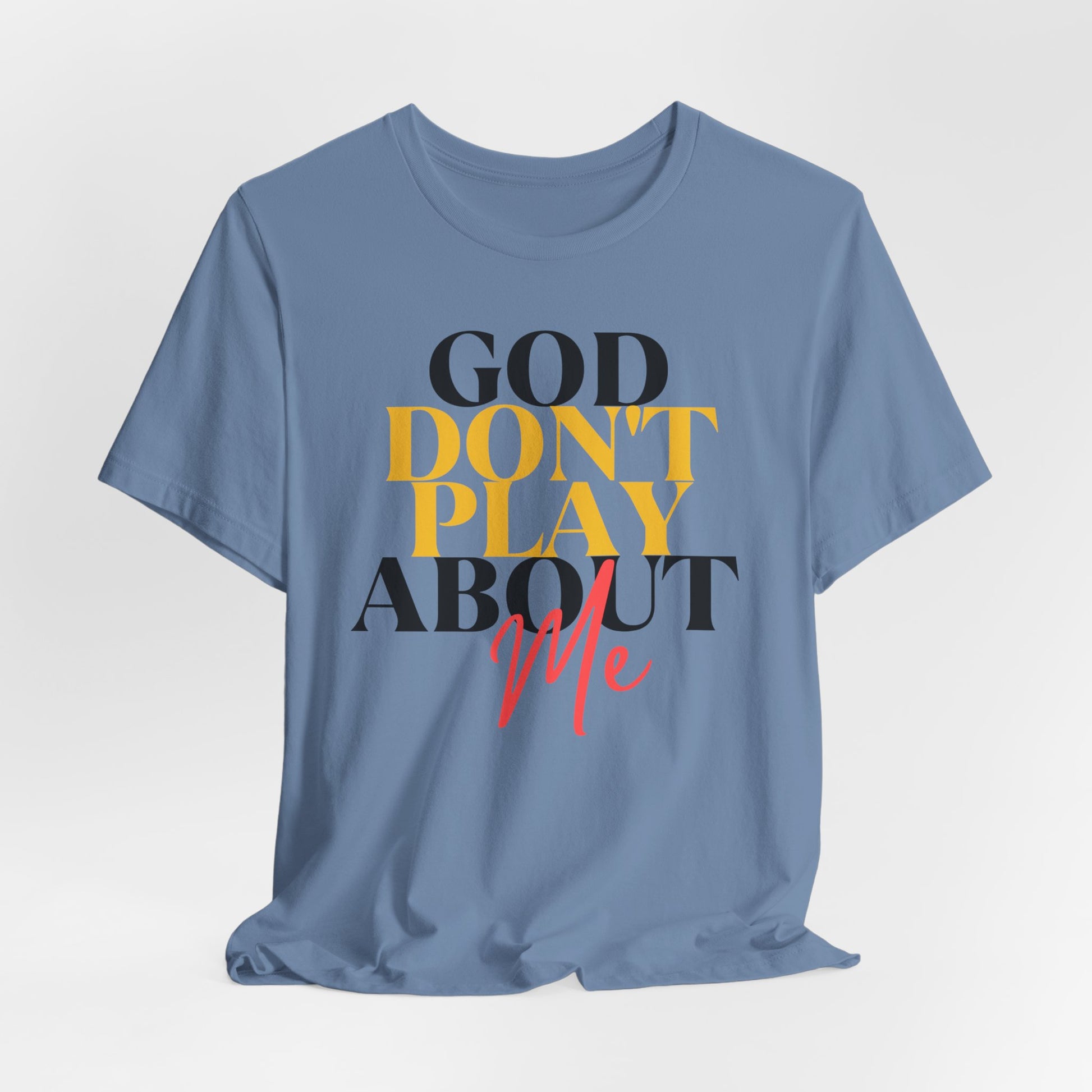 God Don't Play About Me - Unisex Jersey Short Sleeve Tee - New Godis Hair