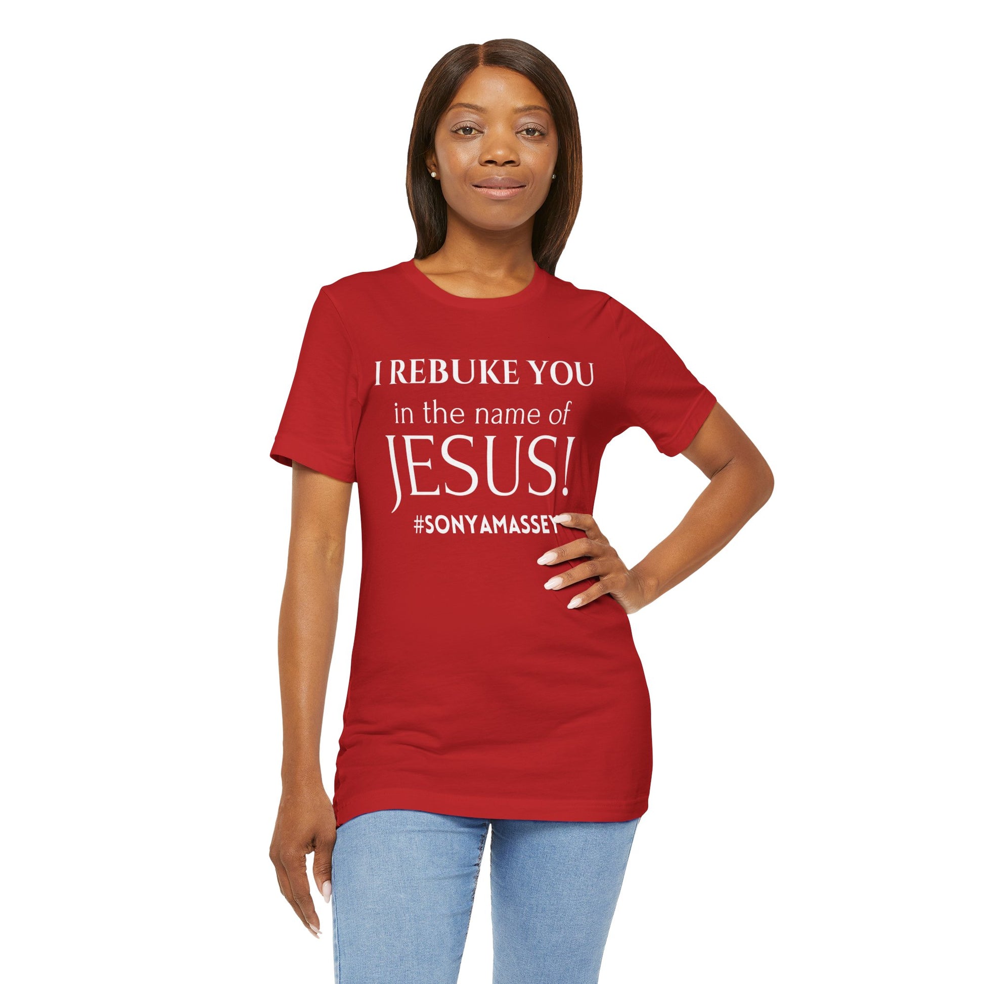 I REBUKE YOU in the name of JESUS! #SONYAMASSEY - Unisex Jersey Short Sleeve Tee - New Godis Hair