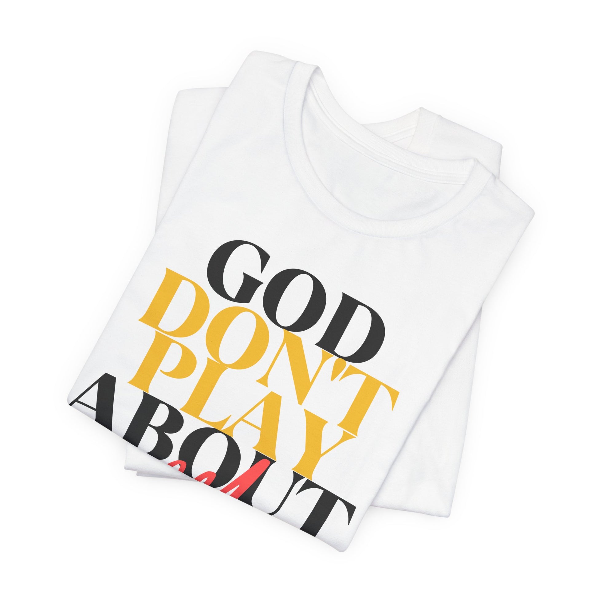 God Don't Play About Me - Unisex Jersey Short Sleeve Tee - New Godis Hair