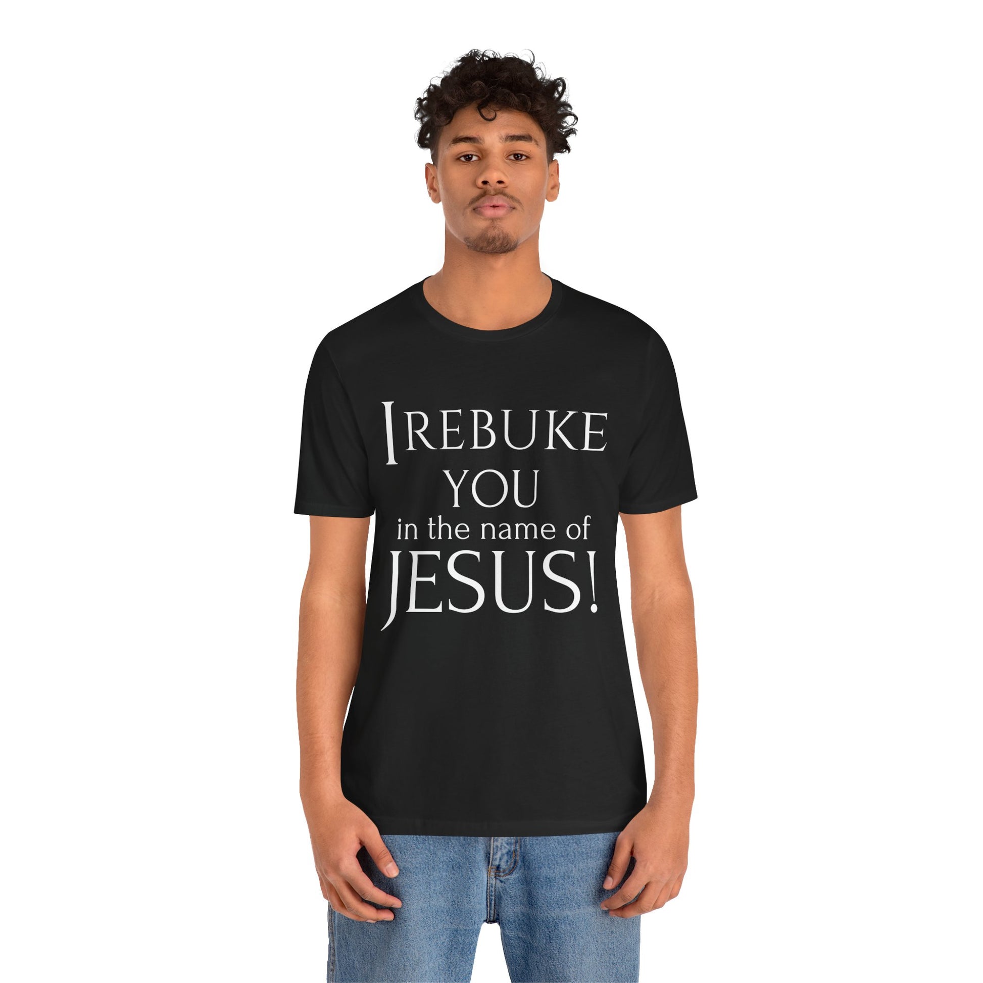 I REBUKE YOU in the name of JESUS! - Unisex Jersey Short Sleeve Tee - New Godis Hair